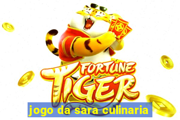 jogo da sara culinaria